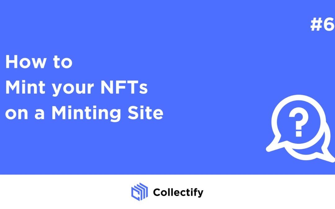 How to Mint your NFTs on a Minting Site